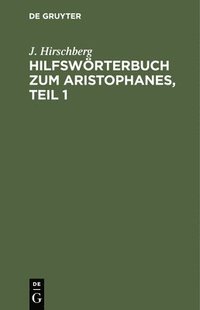 bokomslag Hilfswrterbuch Zum Aristophanes, Teil 1
