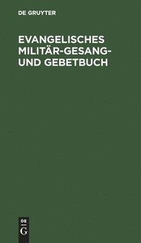 bokomslag Evangelisches Militr-Gesang- Und Gebetbuch