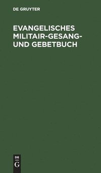 bokomslag Evangelisches Militair-Gesang- Und Gebetbuch