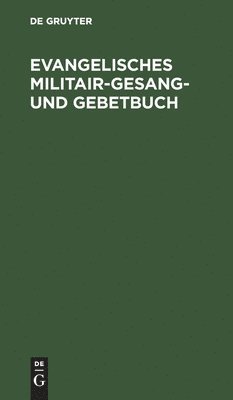 Evangelisches Militair-Gesang- Und Gebetbuch 1