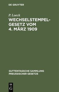 bokomslag Wechselstempelgesetz Vom 4. Mrz 1909