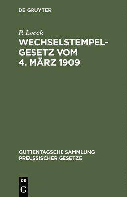 P Loeck - Wechselstempelgesetz Vom 4. März 1909, Inbunden