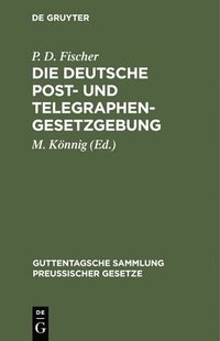 bokomslag Die Deutsche Post- Und Telegraphen-Gesetzgebung