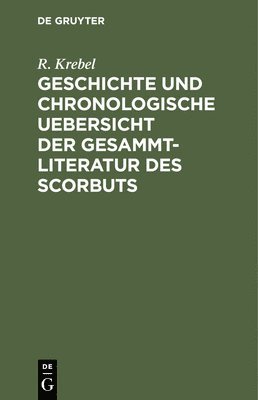 Geschichte Und Chronologische Uebersicht Der Gesammtliteratur Des Scorbuts 1