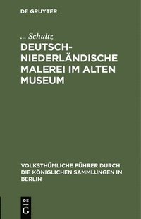 bokomslag Deutsch-Niederlndische Malerei Im Alten Museum