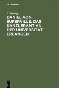 bokomslag Daniel Von Superville. Das Kanzleramt an Der Universität Erlangen