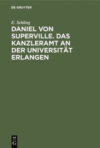 bokomslag Daniel Von Superville. Das Kanzleramt an Der Universitt Erlangen