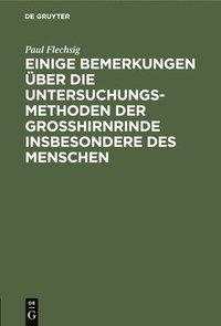 bokomslag Einige Bemerkungen ber Die Untersuchungsmethoden Der Grosshirnrinde Insbesondere Des Menschen