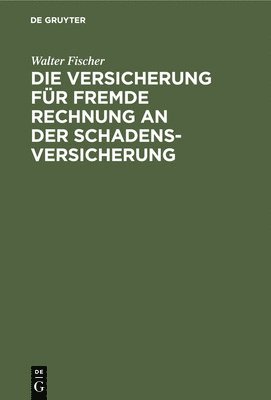 bokomslag Die Versicherung Fr Fremde Rechnung an Der Schadensversicherung