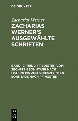 bokomslag Predigten Vom Sechsten Sonntage Nach Ostern Bis Zum Sechszehnten Sonntage Nach Pfingsten