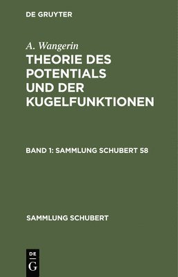 A. Wangerin: Theorie Des Potentials Und Der Kugelfunktionen. Band 1