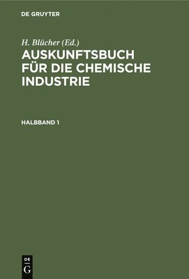 Auskunftsbuch Fr Die Chemische Industrie. Halbband 1 1