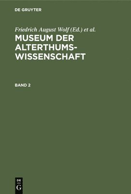 Friedrich August Wolf, Philipp Buttmann - Museum Der Alterthums-Wissenschaft. Band 2, Inbunden