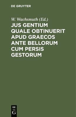 Jus Gentium Quale Obtinuerit Apud Graecos Ante Bellorum Cum Persis Gestorum 1