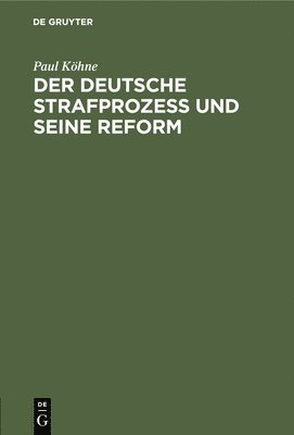 Der Deutsche Strafproze Und Seine Reform 1