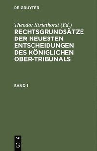 bokomslag Rechtsgrundstze Der Neuesten Entscheidungen Des Kniglichen Ober-Tribunals. Band 1