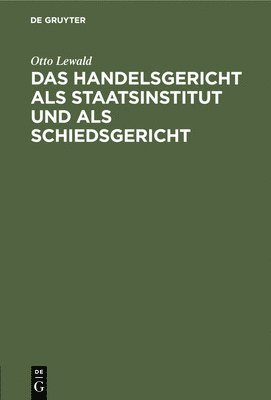 bokomslag Das Handelsgericht ALS Staatsinstitut Und ALS Schiedsgericht