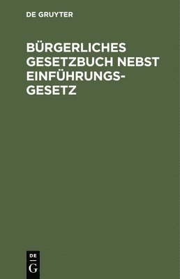 bokomslag Brgerliches Gesetzbuch Nebst Einfhrungsgesetz