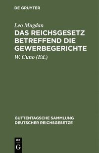 bokomslag Das Reichsgesetz Betreffend Die Gewerbegerichte