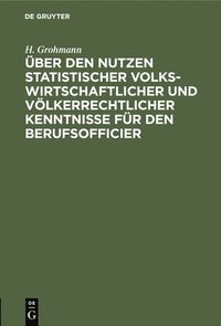 bokomslag ber Den Nutzen Statistischer Volkswirtschaftlicher Und Vlkerrechtlicher Kenntnisse Fr Den Berufsofficier