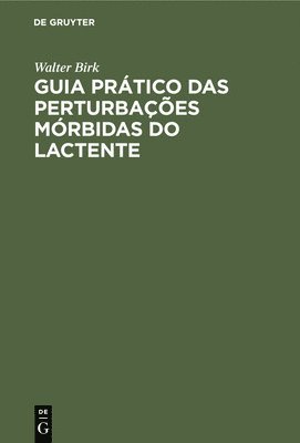 bokomslag Guia Prático Das Perturbações Mórbidas Do Lactente