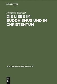 bokomslag Die Liebe Im Buddhismus Und Im Christentum