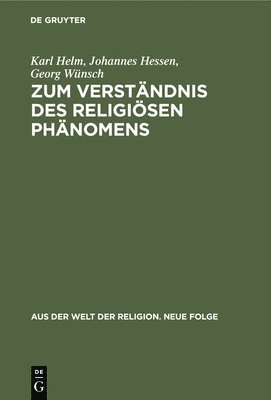 Karl Helm, Johannes Hessen, Georg Wünsch - Zum Verständnis Des Religiösen Phänomens, Inbunden