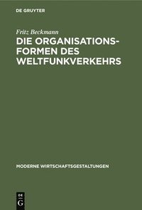 bokomslag Die Organisationsformen Des Weltfunkverkehrs