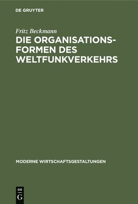 bokomslag Die Organisationsformen Des Weltfunkverkehrs