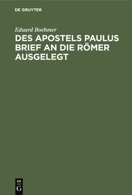 Eduard Boehmer - Des Apostels Paulus Brief an Die Römer Ausgelegt, Inbunden