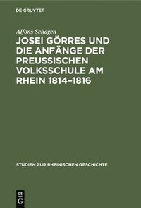 bokomslag Josei Grres Und Die Anfnge Der Preussischen Volksschule Am Rhein 1814-1816