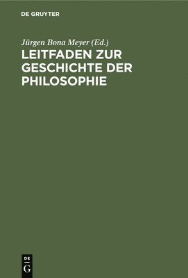 Jürgen Bona Meyer - Leitfaden Zur Geschichte Der Philosophie, Inbunden