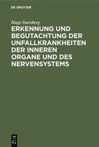 bokomslag Erkennung Und Begutachtung Der Unfallkrankheiten Der Inneren Organe Und Des Nervensystems