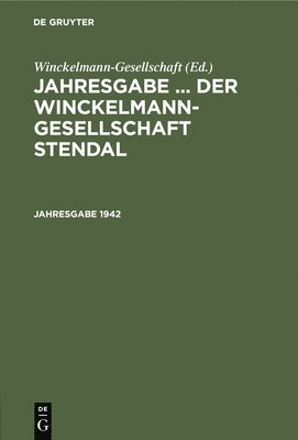 Jahresgabe ... Der Winckelmann-Gesellschaft Stendal. 1942 1