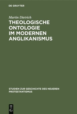 Martin Dietrich - Theologische Ontologie Im Modernen Anglikanismus, Inbunden