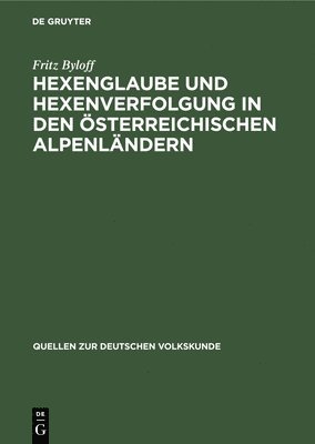 bokomslag Hexenglaube Und Hexenverfolgung in Den Österreichischen Alpenländern