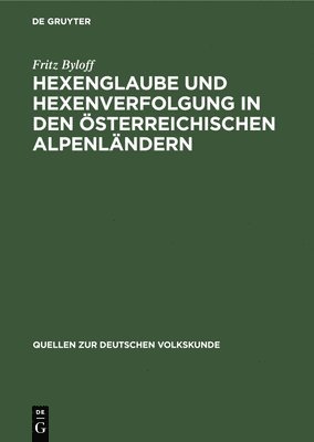 bokomslag Hexenglaube Und Hexenverfolgung in Den sterreichischen Alpenlndern