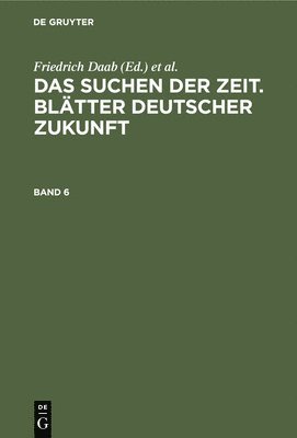 bokomslag Das Suchen Der Zeit. Blätter Deutscher Zukunft. Band 6