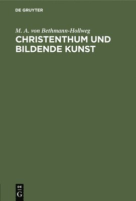 Christenthum Und Bildende Kunst 1