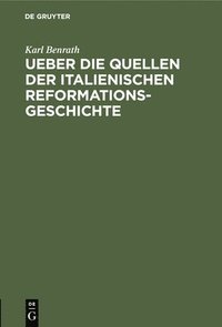 bokomslag Ueber Die Quellen Der Italienischen Reformationsgeschichte