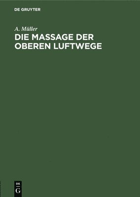 A Müller - Die Massage Der Oberen Luftwege, Inbunden