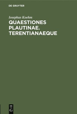 bokomslag Quaestiones Plautinae. Terentianaeque