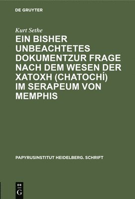 bokomslag Ein Bisher Unbeachtetes Dokumentzur Frage Nach Dem Wesen Der &#967;&#945;&#964;&#959;&#967;&#942; (Chatoch) Im Serapeum Von Memphis