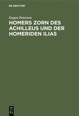 Homers Zorn Des Achilleus Und Der Homeriden Ilias