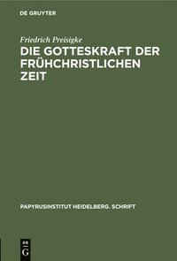bokomslag Die Gotteskraft Der Frühchristlichen Zeit