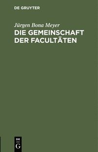 bokomslag Die Gemeinschaft Der Facultäten