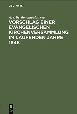 Vorschlag Einer Evangelischen Kirchenversammlung Im Laufenden Jahre 1848 1