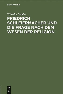 bokomslag Friedrich Schleiermacher Und Die Frage Nach Dem Wesen Der Religion
