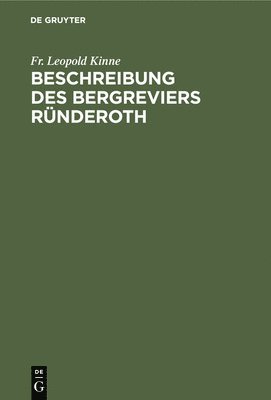 Fr Leopold Kinne, Fr. Leopold Kinne - Beschreibung Des Bergreviers Ründeroth, Inbunden