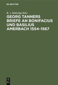 bokomslag Georg Tanners Briefe an Bonifacius Und Basilius Amerbach 1554-1567
